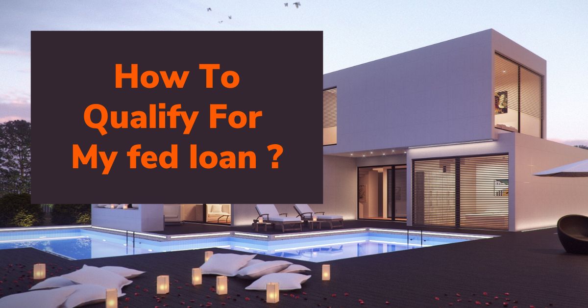 How To Qualify For My fed loan ?