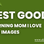 50 Best good morning mom i love you images 2023